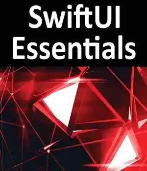 دانلود کتاب SwiftUI Essentials – iOS 15 Edition: Learn to Develop iOS Apps Using SwiftUI, Swift 5.5 and Xcode 13 – SwiftUI Essentials – iOS 15 Edition: آموزش توسعه برنامه های iOS با استفاده از SwiftUI، Swift 5.5 و Xcode 13