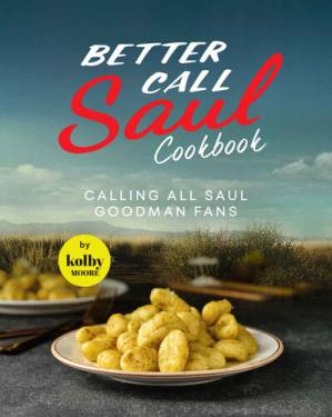 دانلود کتاب Better Call Saul Cookbook: Calling All Saul Goodman Fans – کتاب آشپزی Better Call Saul: Calling All Saul Goodman Fans