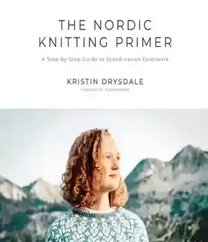 دانلود کتاب The Nordic Knitting Primer: A Step-by-Step Guide to Scandinavian Colorwork – The Nordic Knitting Primer: راهنمای گام به گام برای رنگ آمیزی اسکاندیناوی