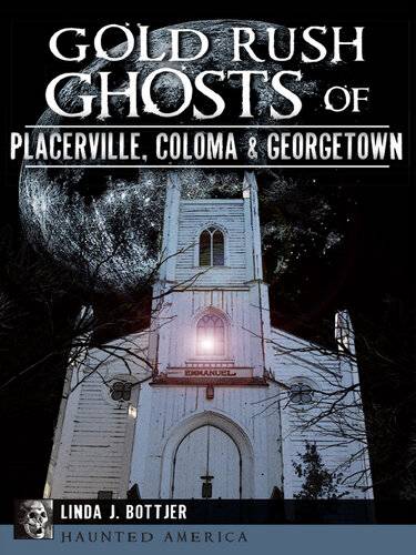 دانلود کتاب Gold Rush Ghosts of Placerville, Coloma Georgetown – Gold Rush Ghosts of Placerville، Coloma Georgetown