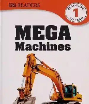 دانلود کتاب DK Readers L1: Mega Machines (DK Readers Level 1) – DK Readers L1: Mega Machines (DK Readers Level 1)