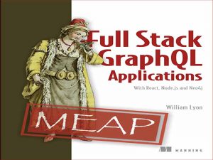 دانلود کتاب Full Stack GraphQL Applications: With React, Node.js, and Neo4j – برنامه های Full Stack GraphQL: با React، Node.js و Neo4j