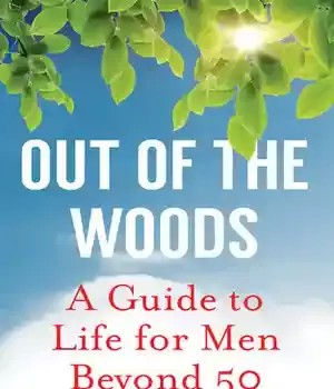 دانلود کتاب Out Of The Woods: A Guide to Life for Men Beyond 50 – Out Of The Woods: A Guide to Life for Men Beyond 50