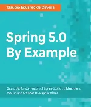 دانلود کتاب Spring 5.0 By Example – Spring 5.0 به عنوان مثال