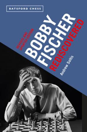 دانلود کتاب Bobby Fischer Rediscovered: Revised and Updated Edition – Bobby Fischer Rediscovered: Revised and Updated Edition