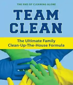 دانلود کتاب Team Clean: The Ultimate Family Clean-Up-The-House Formula – Team Clean: The Ultimate Family Clean-Up-The-House Formula
