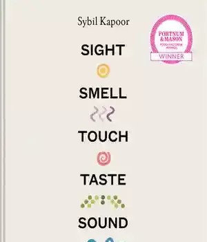 دانلود کتاب Sight Smell Touch Taste Sound: A new way to cook – Sight Smell Touch Taste Sound: روشی جدید برای آشپزی