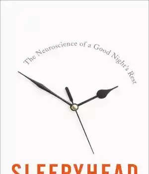 دانلود کتاب Sleepyhead: The Neuroscience of a Good Night’s Rest – Sleepyhead: The Neuroscience of a Night’s Rest