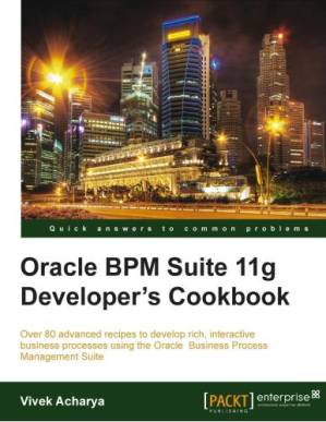 دانلود کتاب Oracle BPM Suite 11g Developer’s cookbook – کتاب آشپزی برنامه نویس Oracle BPM Suite 11g