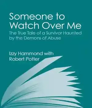 دانلود کتاب Someone To Watch Over Me: The True Tale of a Survivor Haunted by the Demons of Abuse – Someone To Watch Over Me: The True Tale of a Survivor Haunted by Demons of Abuse