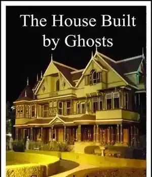 دانلود کتاب The House Built By Ghosts: The Strange Tale of the Winchester Mystery House – The House Built By Ghosts: The Strange Tale of the Winchester Mystery House
