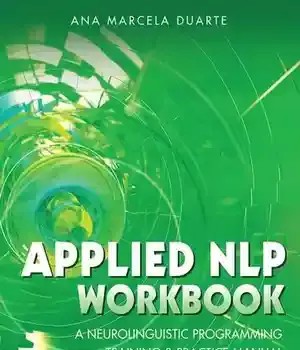 دانلود کتاب Applied NLP Workbook: A Neurolinguistic Programming Training & Practice Manual – کتاب کار کاربردی NLP: A Neurolinguistic Programming Training & Practice Manual