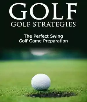 دانلود کتاب Golf: Golf Strategies: The Perfect Swing: Golf Game Preparation – Golf: Golf Strategies: The Perfect Swing: Golf Game Preparation