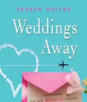 دانلود کتاب Weddings Away: The New Destination Wedding and Getaway Wedding Celebrations Guide – Weddings Away: The New Destination Wedding and Getaway Wedding Celebrations Guide
