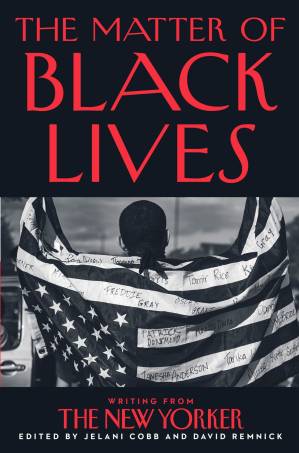 دانلود کتاب The Matter of Black Lives: Writing from The New Yorker – The Matter of Black Lives: Writing from the New Yorker