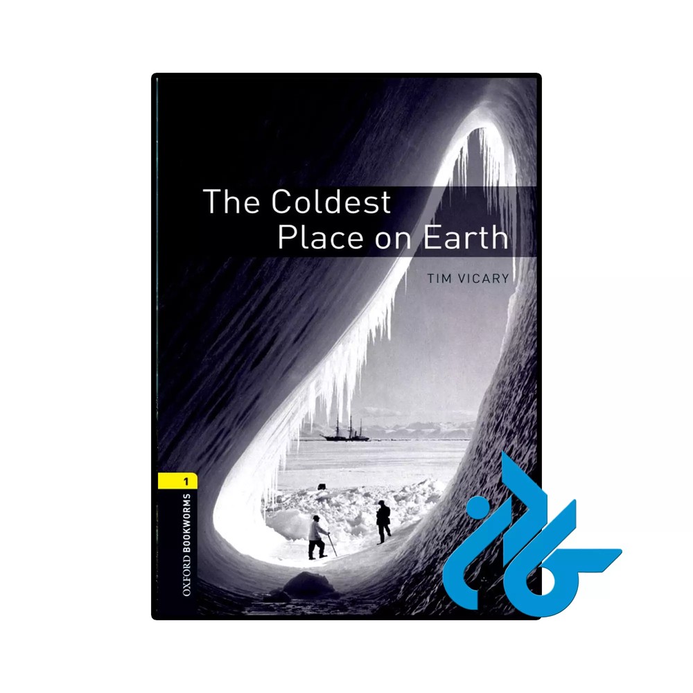 کتاب Oxford Bookworms Library Level 1 The Coldest Place on Earth