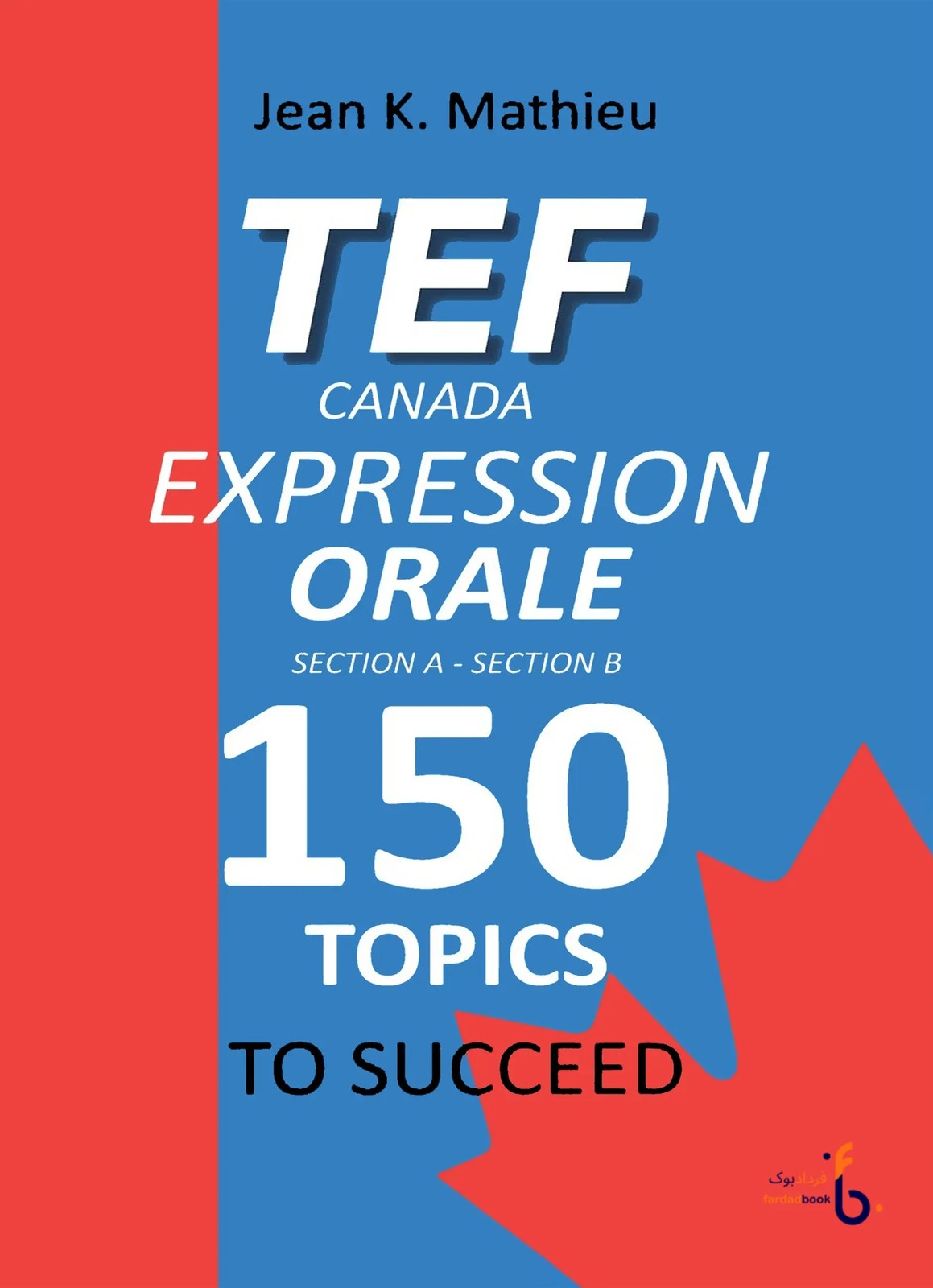 کتاب فرانسوی TEF CANADA EXPRESSION ORALE 150 Topics To Succeed