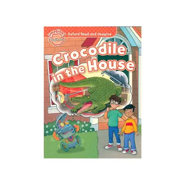 کتاب داستان Oxford Read and Imagine (Crocodile in the House)(Beginner)+ QR Code