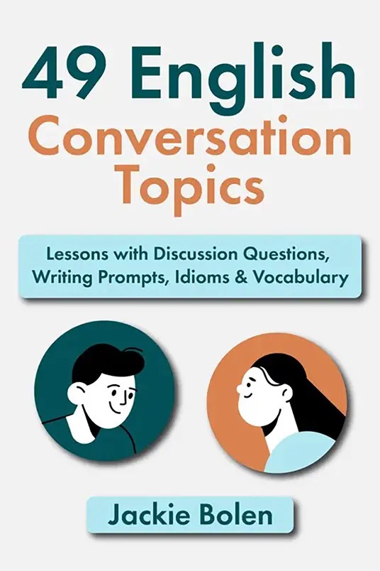 دانلود کتاب 49 English Conversation Topics: Lessons with Discussion Questions, Writing Prompts, Idioms & Vocabulary