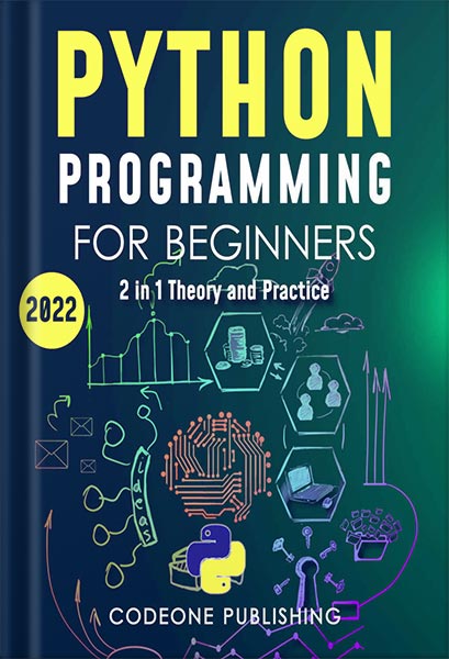 دانلود کتاب فارسی Python Programming for Beginners: The #1 Python Programming Crash Course to Learn Python Coding Well and Fast (with Hands-On Exercises) by Codeone Publishing
