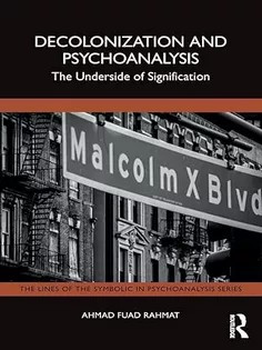 دانلود کتاب Decolonization and Psychoanalysis: The Underside of Signification (The Lines of the Symbolic in Psychoanalysis Series)