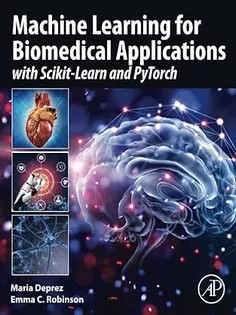 دانلود کتاب Machine Learning for Biomedical Applications: With Scikit-Learn and PyTorch