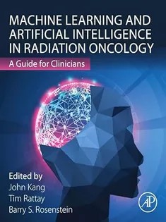 دانلود کتاب Machine Learning and Artificial Intelligence in Radiation Oncology: A Guide for Clinicians