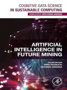 دانلود کتاب Artificial Intelligence in Future Mining (Cognitive Data Science in Sustainable Computing)