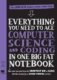 کتاب Everything You Need to Ace Computer Science and Coding in One Big Fat Notebook