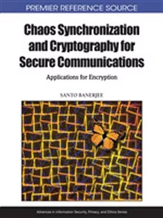 دانلود کتاب Chaos Synchronization and Cryptography for Secure Communications: Applications for Encryption