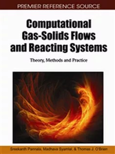 دانلود کتاب Computational Gas-Solids Flows and Reacting Systems: Theory, Methods and Practice