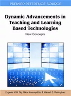 دانلود کتاب Dynamic Advancements in Teaching and Learning Based Technologies: New Concepts