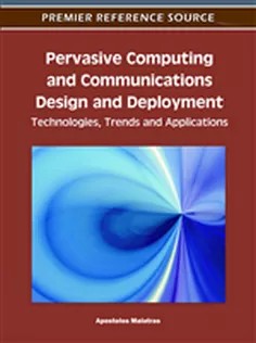 دانلود کتاب Pervasive Computing and Communications Design and Deployment: Technologies, Trends and Applications