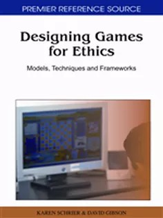 دانلود کتاب Designing Games for Ethics: Models, Techniques and Frameworks