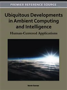 دانلود کتاب Ubiquitous Developments in Ambient Computing and Intelligence: Human-Centered Applications