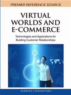 دانلود کتاب Virtual Worlds and E-Commerce: Technologies and Applications for Building Customer Relationships