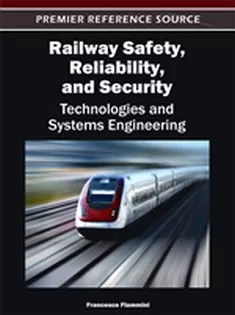 دانلود کتاب Railway Safety, Reliability, and Security: Technologies and Systems Engineering