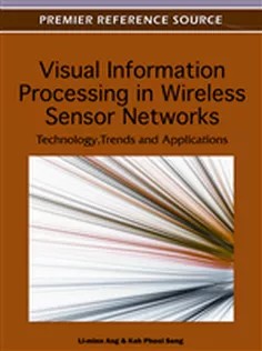 دانلود کتاب Visual Information Processing in Wireless Sensor Networks: Technology, Trends and Applications