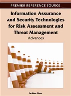 دانلود کتاب Information Assurance and Security Technologies for Risk Assessment and Threat Management: Advances