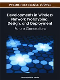 دانلود کتاب Developments in Wireless Network Prototyping, Design, and Deployment: Future Generations