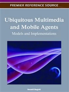 دانلود کتاب Ubiquitous Multimedia and Mobile Agents: Models and Implementations