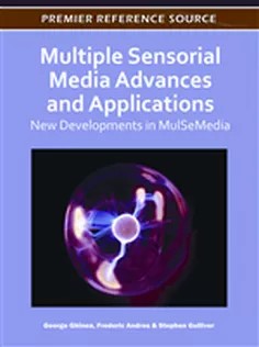 دانلود کتاب Multiple Sensorial Media Advances and Applications: New Developments in MulSeMedia