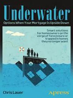 دانلود کتاب Underwater: Options When Your Mortgage Is Upside Down
