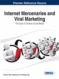 دانلود کتاب Internet Mercenaries and Viral Marketing: The Case of Chinese Social Media