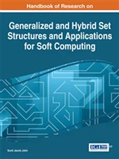دانلود کتاب Handbook of Research on Generalized and Hybrid Set Structures and Applications for Soft Computing