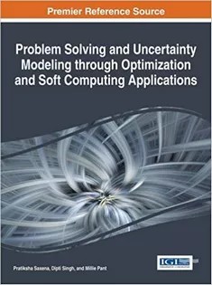 دانلود کتاب Problem Solving and Uncertainty Modeling Through Optimization and Soft Computing Applications