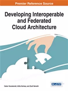 دانلود کتاب Developing Interoperable and Federated Cloud Architecture