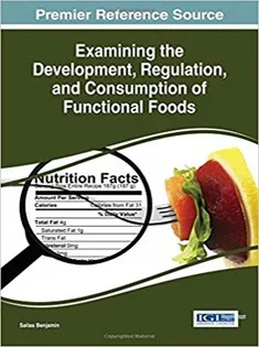 دانلود کتاب Examining the Development, Regulation, and Consumption of Functional Foods