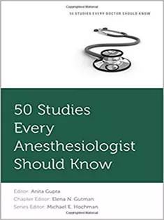 دانلود کتاب ۵۰ Studies Every Anesthesiologist Should Know