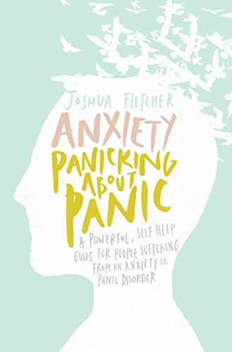 دانلود نسخه کامل کتاب زبان اصلی Anxiety: Panicking about Panic: A powerful, self-help guide for those suffering from an Anxiety or Panic Disorder (Anxiety Books, Panic Attacks) Kindle Edition PDF